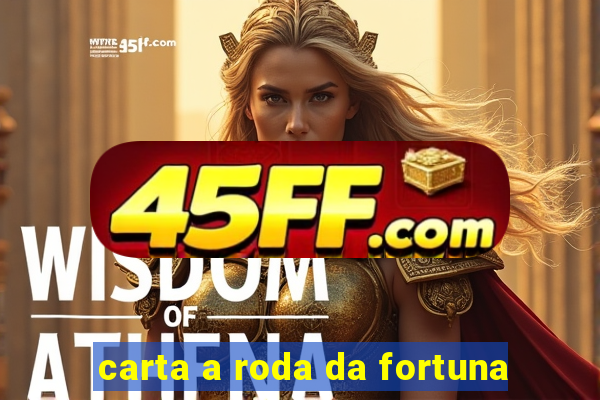 carta a roda da fortuna
